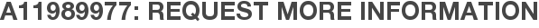A11989977: Request More Information
