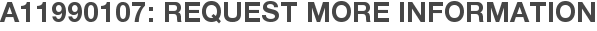A11990107: Request More Information