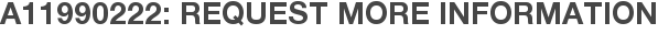 A11990222: Request More Information
