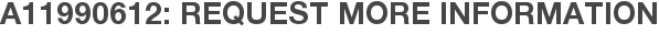 A11990612: Request More Information