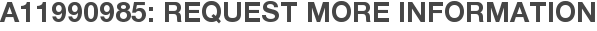 A11990985: Request More Information