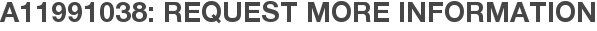 A11991038: Request More Information