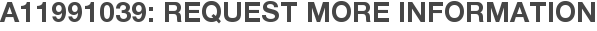 A11991039: Request More Information