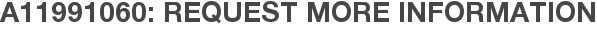 A11991060: Request More Information