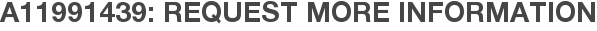 A11991439: Request More Information