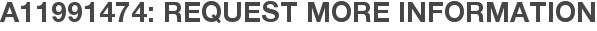 A11991474: Request More Information