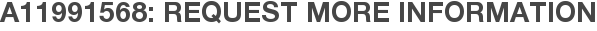 A11991568: Request More Information