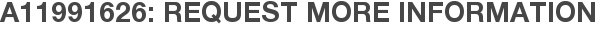 A11991626: Request More Information