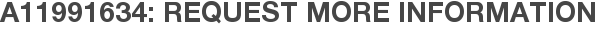 A11991634: Request More Information