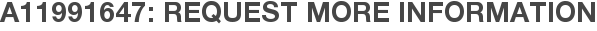 A11991647: Request More Information