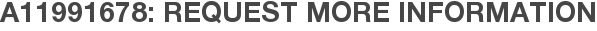 A11991678: Request More Information