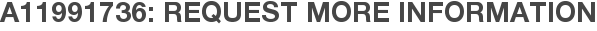 A11991736: Request More Information