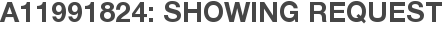 A11991824: Showing Request