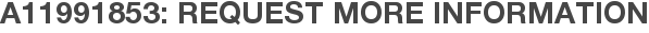 A11991853: Request More Information