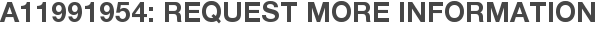 A11991954: Request More Information