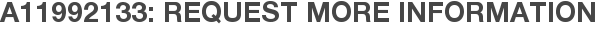 A11992133: Request More Information