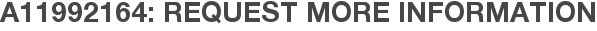 A11992164: Request More Information