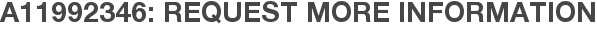 A11992346: Request More Information
