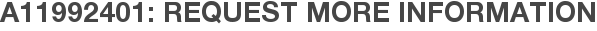 A11992401: Request More Information