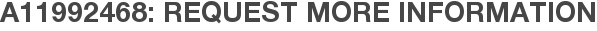 A11992468: Request More Information
