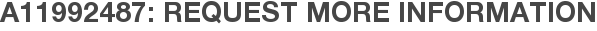 A11992487: Request More Information