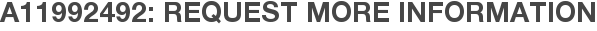 A11992492: Request More Information