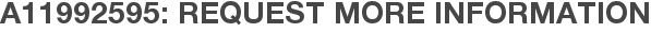 A11992595: Request More Information