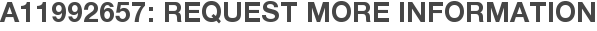 A11992657: Request More Information