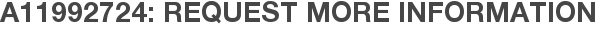A11992724: Request More Information