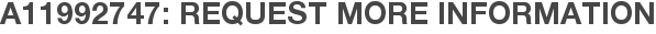 A11992747: Request More Information