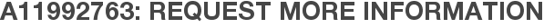 A11992763: Request More Information