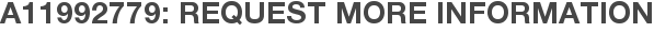 A11992779: Request More Information