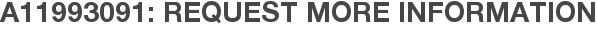A11993091: Request More Information