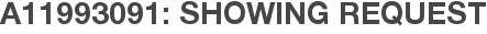 A11993091: Showing Request