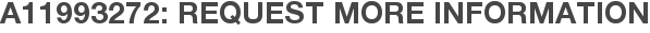 A11993272: Request More Information
