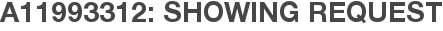A11993312: Showing Request