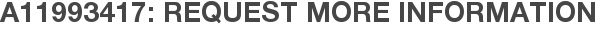 A11993417: Request More Information