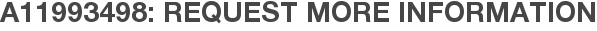 A11993498: Request More Information
