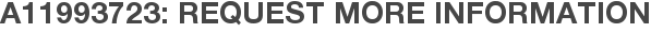 A11993723: Request More Information