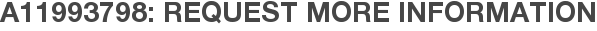 A11993798: Request More Information