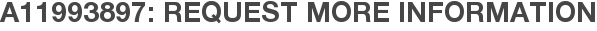 A11993897: Request More Information