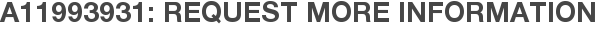 A11993931: Request More Information