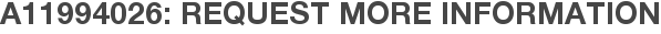 A11994026: Request More Information