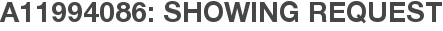 A11994086: Showing Request