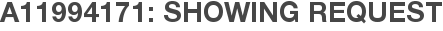 A11994171: Showing Request