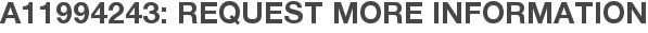 A11994243: Request More Information