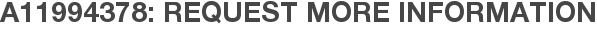 A11994378: Request More Information