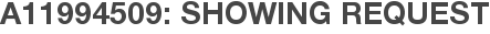 A11994509: Showing Request