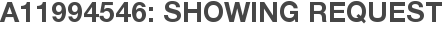 A11994546: Showing Request