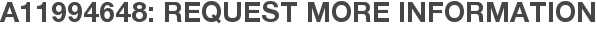 A11994648: Request More Information